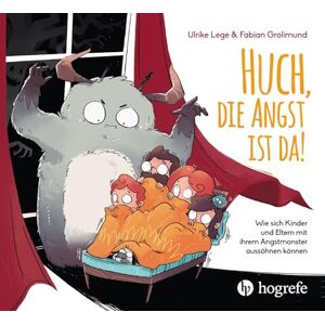 Légé, Ulrike Huch, die Angst ist da!: Wie sich Kinder und Eltern mit ihrem Angst-Monster aussöhnen können Légé, Ulrike Huch, die Angst ist da!: Wie sich Kinder und Eltern mit ihrem Angst-Monster aussöhnen können