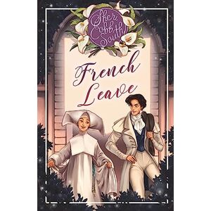 South, Sheri Cobb French Leave: Volume 3 (The Weaver series) South, Sheri Cobb French Leave: Volume 3 (The Weaver series)