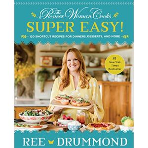 Drummond, Ree The Pioneer Woman Cooks―Super Easy!: 120 Shortcut Recipes for Dinners, Desserts, and More Drummond, Ree The Pioneer Woman Cooks―Super Easy!: 120 Shortcut Recipes for Dinners, Desserts, and More