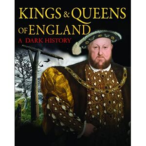 Brenda Ralph Lewis Dark History of the Kings and Queens of England (Dark Histories): 1066 to the Present Day Brenda Ralph Lewis Dark History of the Kings and Queens of England (Dark Histories): 1066 to the Present Day