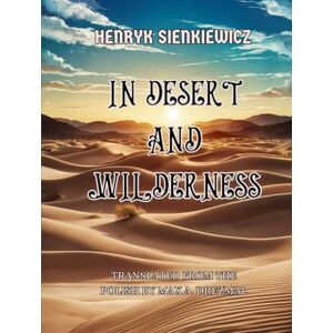 SIENKIEWICZ, HENRYK In Desert and Wilderness SIENKIEWICZ, HENRYK In Desert and Wilderness