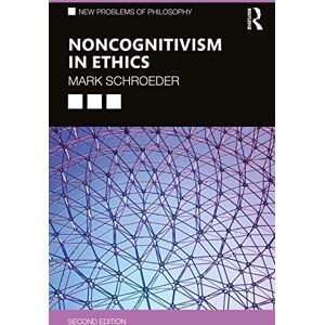 Schroeder, Mark Noncognitivism in Ethics (New Problems of Philosophy) Schroeder, Mark Noncognitivism in Ethics (New Problems of Philosophy)