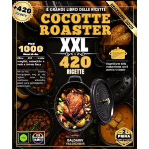 YALDIDIMIR, BALDARIV Il grande libro delle ricette COCOTTE ROASTER: Oltre 420 ricette semplici, autentiche e varie a cottura lenta: Pot-au-Feu, Manzo alla Borgognona, Coq ... Stufati per principianti e professionisti YALDIDIMIR, BALDARIV Il grande libro delle ricette COCOTTE ROASTER: Oltre 420 ricette semplici, autentiche e varie a cottura lenta: Pot-au-Feu, Manzo alla Borgognona, Coq ... Stufati per principianti e professionisti
