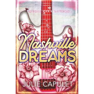 Capulet, Julie Nashville Dreams: A Sexy Rockstar Romance (Music City Lovers Book 3) Capulet, Julie Nashville Dreams: A Sexy Rockstar Romance (Music City Lovers Book 3)