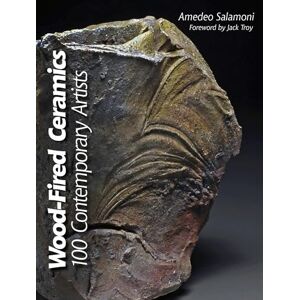 Salamoni, Amedeo Wood-Fired Ceramics: 100 Contemporary Artists Salamoni, Amedeo Wood-Fired Ceramics: 100 Contemporary Artists