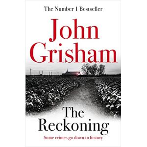 Grisham, John The Reckoning: The unmissable crime thriller from the number 1 Sunday Times bestselling author Grisham, John The Reckoning: The unmissable crime thriller from the number 1 Sunday Times bestselling author