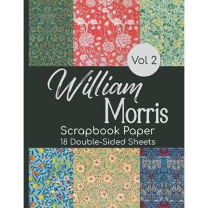 Daniels, Ali William Morris Scrapbook Paper Vol 2 18 Double-Sided Sheets: Vintage Decorative Paper for Junk Journals, Scrapbooking, Decoupage, Paper Crafts, and More Daniels, Ali William Morris Scrapbook Paper Vol 2 18 Double-Sided Sheets: Vintage Decorative Paper for Junk Journals, Scrapbooking, Decoupage, Paper Crafts, and More