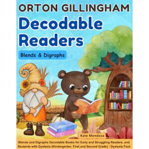 Mendoza, Kate Orton Gillingham Decodable Readers: Blends and Digraphs Decodable Books for Early and Struggling Readers, and Students with Dyslexia (Kindergarten, First and Second Grade) Dyslexia Font Mendoza, Kate Orton Gillingham Decodable Readers: Blends and Digraphs Decodable Books for Early and Struggling Readers, and Students with Dyslexia (Kindergarten, First and Second Grade) Dyslexia Font