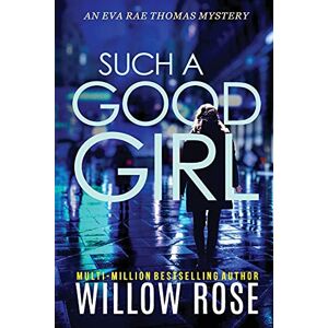 Rose, Willow Such a Good Girl: 9 (Eva Rae Thomas Mystery) Rose, Willow Such a Good Girl: 9 (Eva Rae Thomas Mystery)