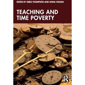 Teaching and Time Poverty: Understanding Workload and Work Intensification in Schools Teaching and Time Poverty: Understanding Workload and Work Intensification in Schools