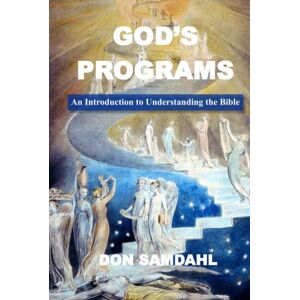 Samdahl, Don God's Programs: An Introduction to Understanding the Bible Samdahl, Don God's Programs: An Introduction to Understanding the Bible