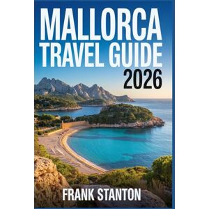 Stanton Mallorca Travel Guide 2026: Ultimate Manual for Experiencing the Balearic Island Stanton Mallorca Travel Guide 2026: Ultimate Manual for Experiencing the Balearic Island