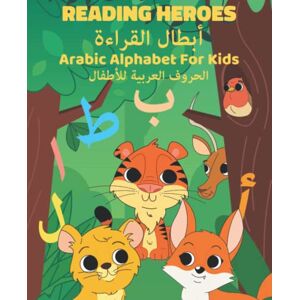 Heroes, Reading Arabic Alphabet For Kids الحروف العربية للأطفال: Reading Heroes أبطال القراءة العربية Heroes, Reading Arabic Alphabet For Kids الحروف العربية للأطفال: Reading Heroes أبطال القراءة العربية