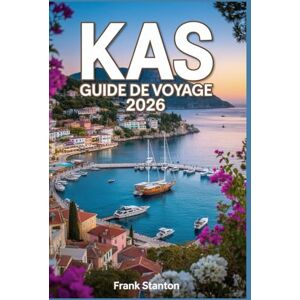Stanton Kas Guide de voyage 2026: Le compagnon indispensable pour explorer la Riviera turque Stanton Kas Guide de voyage 2026: Le compagnon indispensable pour explorer la Riviera turque