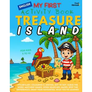 Abroad, Feel My First Activity Book in English: Treasure Island – Coloring Pages, Mazes, Dot-to-Dots, Matching & Word Games, Spot the Differences Screen-Free ... Suitable for Native and Non-Native speakers) Abroad, Feel My First Activity Book in English: Treasure Island – Coloring Pages, Mazes, Dot-to-Dots, Matching & Word Games, Spot the Differences Screen-Free ... Suitable for Native and Non-Native speakers)