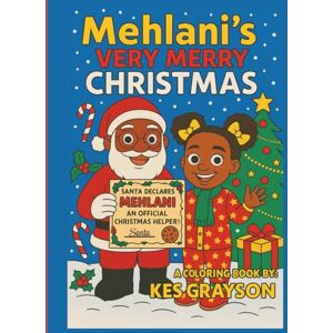 Grayson, Kes Mehlani's Very Merry Christmas: A Personalized Holiday Coloring Adventure for Kids Grayson, Kes Mehlani's Very Merry Christmas: A Personalized Holiday Coloring Adventure for Kids