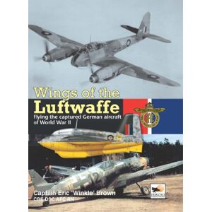 Brown, Capt Eric Wings Of The Luftwaffe: Flying the Captured German Aircraft of World War II (Consign) Brown, Capt Eric Wings Of The Luftwaffe: Flying the Captured German Aircraft of World War II (Consign)
