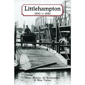 Walton, Prof Peter Littlehampton: 1800 to 1940 Walton, Prof Peter Littlehampton: 1800 to 1940