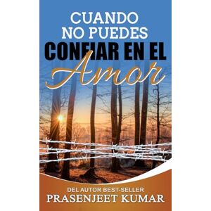 Kumar, Prasenjeet Cuando no puedes confiar en el amor (Romance en India) Kumar, Prasenjeet Cuando no puedes confiar en el amor (Romance en India)
