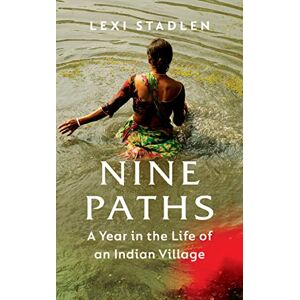 Stadlen, Lexi Nine Paths: A Year in the Life of an Indian Village Stadlen, Lexi Nine Paths: A Year in the Life of an Indian Village