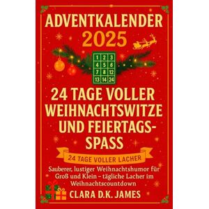 Tura ADVENTKALENDER 2025: 24 TAGE VOLLER WEIHNACHTSWITZE UND FEIERTAGE-SPASS: Sauberer, lustiger Weihnachtshumor für Groß und Klein – tägliche Lacher im Weihnachtscountdown Tura ADVENTKALENDER 2025: 24 TAGE VOLLER WEIHNACHTSWITZE UND FEIERTAGE-SPASS: Sauberer, lustiger Weihnachtshumor für Groß und Klein – tägliche Lacher im Weihnachtscountdown