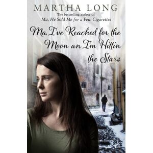 Long, Martha Ma, I've Reached for the Moon an I'm Hittin the Stars Long, Martha Ma, I've Reached for the Moon an I'm Hittin the Stars