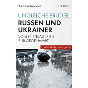 Kappeler, Andreas Ungleiche Brüder: Russen und Ukrainer vom Mittelalter bis zur Gegenwart Kappeler, Andreas Ungleiche Brüder: Russen und Ukrainer vom Mittelalter bis zur Gegenwart