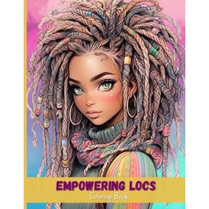 Monroe, Amara J. Empowering Locs: Dreadlocks Hairstyles Coloring Book for Women and Men Monroe, Amara J. Empowering Locs: Dreadlocks Hairstyles Coloring Book for Women and Men