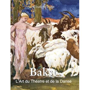 Ingles, Elisabeth Baskt: L'Art du Théatre et de la Danse Ingles, Elisabeth Baskt: L'Art du Théatre et de la Danse