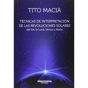 Maciá, Tito Técnicas de interpretación de las revoluciones : del Sol, la luna, Venus y Marte Maciá, Tito Técnicas de interpretación de las revoluciones : del Sol, la luna, Venus y Marte