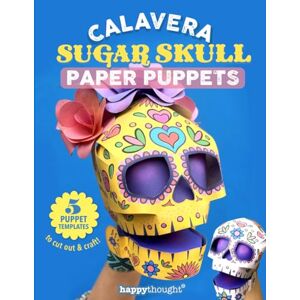 Deakin, Ellen Calavera Sugar Skull Paper Puppets: 5 puppet templates to cut out & create! (Happythought craft workbooks) Deakin, Ellen Calavera Sugar Skull Paper Puppets: 5 puppet templates to cut out & create! (Happythought craft workbooks)