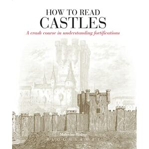 Hislop, Malcolm How to Read Castles: A Crash Course in Understanding Fortifications Hislop, Malcolm How to Read Castles: A Crash Course in Understanding Fortifications