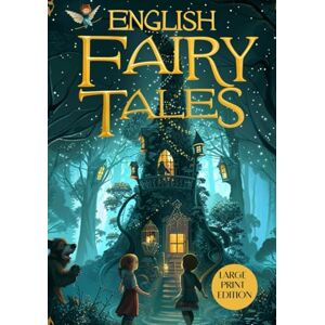 JACOBS, JOSEPH ENGLISH FAIRY TALES (LARGE PRINT EDITION): Fairy Tales for the Whole Family with Magical Adventures, Heroes, and Folkloric Creatures JACOBS, JOSEPH ENGLISH FAIRY TALES (LARGE PRINT EDITION): Fairy Tales for the Whole Family with Magical Adventures, Heroes, and Folkloric Creatures