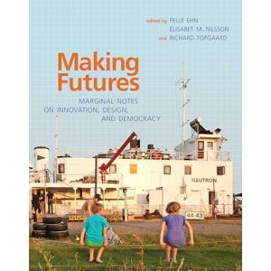 Making Futures: Marginal Notes on Innovation, Design, and Democracy (The MIT Press) Making Futures: Marginal Notes on Innovation, Design, and Democracy (The MIT Press)