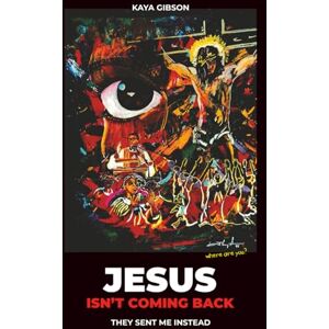Gibson Jesus Isn't Coming Back: They Sent Me Instead Gibson Jesus Isn't Coming Back: They Sent Me Instead
