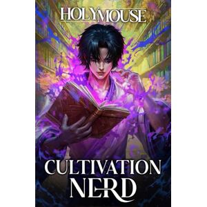 HolyMouse Cultivation Nerd: A Xianxia Progression Fantasy: 1 HolyMouse Cultivation Nerd: A Xianxia Progression Fantasy: 1