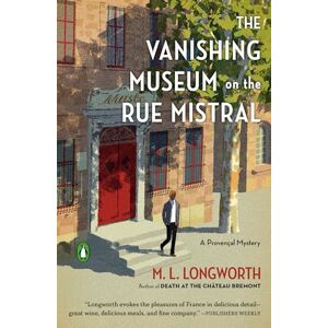 Longworth, M. L. The Vanishing Museum on the Rue Mistral: 9 (Provençal Mystery) Longworth, M. L. The Vanishing Museum on the Rue Mistral: 9 (Provençal Mystery)