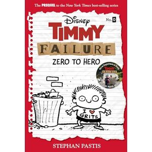 Pastis, Stephan Timmy Failure: Zero To Hero: (Timmy Failure Prequel) Pastis, Stephan Timmy Failure: Zero To Hero: (Timmy Failure Prequel)