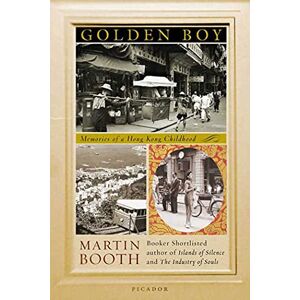 Booth, Martin Golden Boy: Memories of a Hong Kong Childhood Booth, Martin Golden Boy: Memories of a Hong Kong Childhood