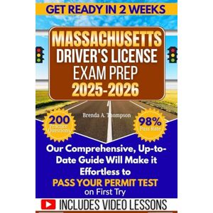 A. Thompson, Brenda Massachusetts Driver's License Exam Prep: Everything You Need to Pass DMV Permit Test— 200 Practice Questions, Road Signs , Traffic Rules and Clear Guidance for New Drivers A. Thompson, Brenda Massachusetts Driver's License Exam Prep: Everything You Need to Pass DMV Permit Test— 200 Practice Questions, Road Signs , Traffic Rules and Clear Guidance for New Drivers