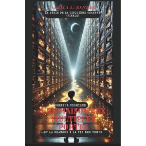 L. Bender, Erica UNE MAISON AUX MULTIPLES PORTES (Un roman): …Et le chant à la fin des temps (La cinquième série de salles) L. Bender, Erica UNE MAISON AUX MULTIPLES PORTES (Un roman): …Et le chant à la fin des temps (La cinquième série de salles)