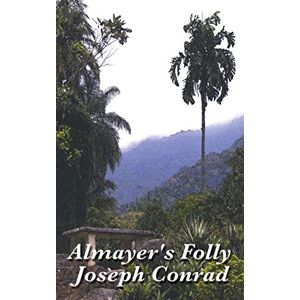 Conrad, Joseph Almayer's Folly Conrad, Joseph Almayer's Folly