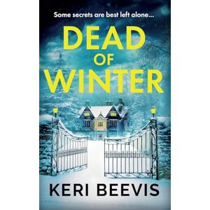 Beevis, Keri Dead of Winter: A BRAND NEW heart-stopping psychological thriller from Keri Beevis for Christmas 2025 Beevis, Keri Dead of Winter: A BRAND NEW heart-stopping psychological thriller from Keri Beevis for Christmas 2025