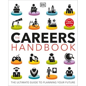 DK The Careers Handbook: The Ultimate Guide to Planning Your Future DK The Careers Handbook: The Ultimate Guide to Planning Your Future