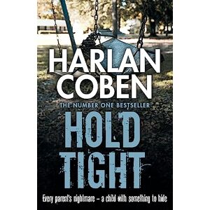 Coben, Harlan Hold Tight: From the Number One bestselling creator of the hit Netflix series Missing You Coben, Harlan Hold Tight: From the Number One bestselling creator of the hit Netflix series Missing You