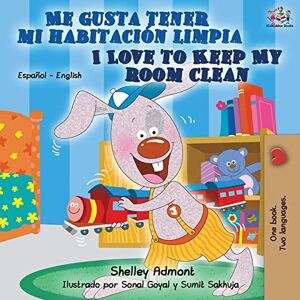 Admont, Shelley Me gusta tener mi habitación limpia I Love to Keep My Room Clean: Spanish English Bilingual Book (Spanish English Bilingual Collection) Admont, Shelley Me gusta tener mi habitación limpia I Love to Keep My Room Clean: Spanish English Bilingual Book (Spanish English Bilingual Collection)
