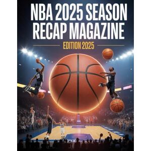 Deep NBA 2025 SEASON RECAP MAGAZINE: EDITION 2025 Deep NBA 2025 SEASON RECAP MAGAZINE: EDITION 2025