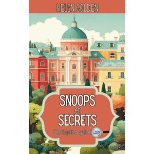 Golden, Helen Snoops et Secrets (Une Enquête Royale et Cosy): Un mystère royal et cosy Golden, Helen Snoops et Secrets (Une Enquête Royale et Cosy): Un mystère royal et cosy