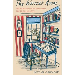 Katie da Cunha Lewin The Writer's Room: The Hidden Worlds That Shape the Books We Love Katie da Cunha Lewin The Writer's Room: The Hidden Worlds That Shape the Books We Love