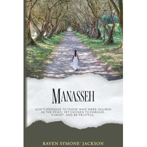Jackson Manasseh: God's Message To Those Who Were Injured In The Pews, Yet Chosen To Forgive, Forget, And Be Fruitful Jackson Manasseh: God's Message To Those Who Were Injured In The Pews, Yet Chosen To Forgive, Forget, And Be Fruitful